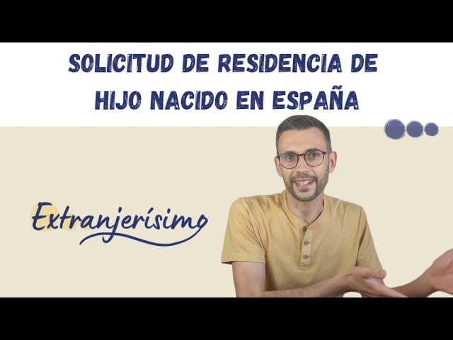 Residencia para hijos nacidos en España de padres extranjeros: guía completa 1 residencia para hijos nacidos en españa de padres extranjeros